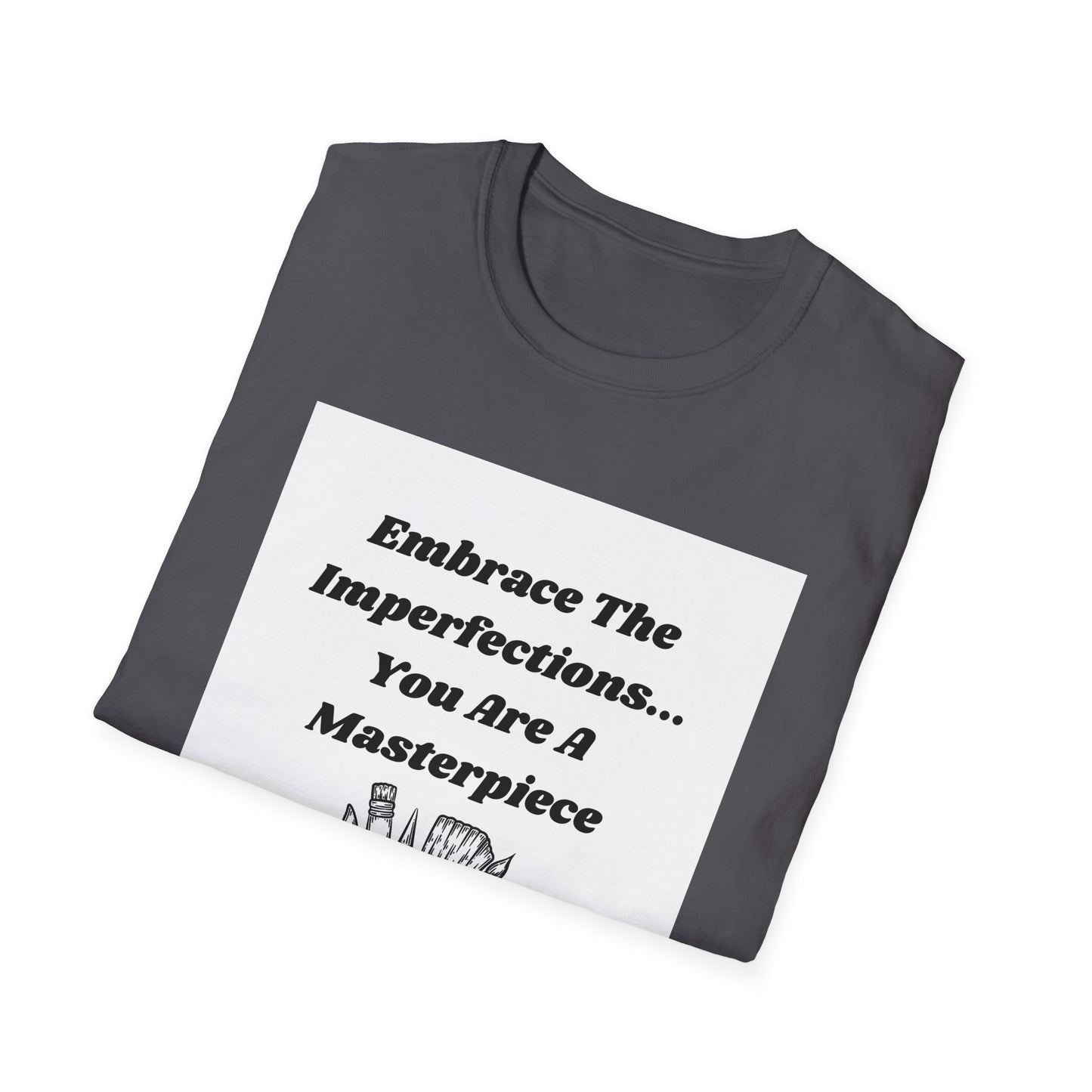 Embrace The Imperfections - Unisex Softstyle T-Shirt - Artistic Inspiration Tee