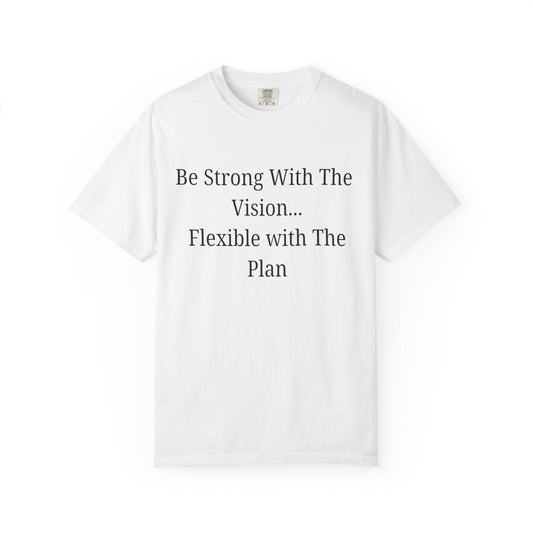 'Be Strong With The Vision...Flexible With The Plan' - Unisex Graphic Shirt, Positive Vibes, Casual Wear