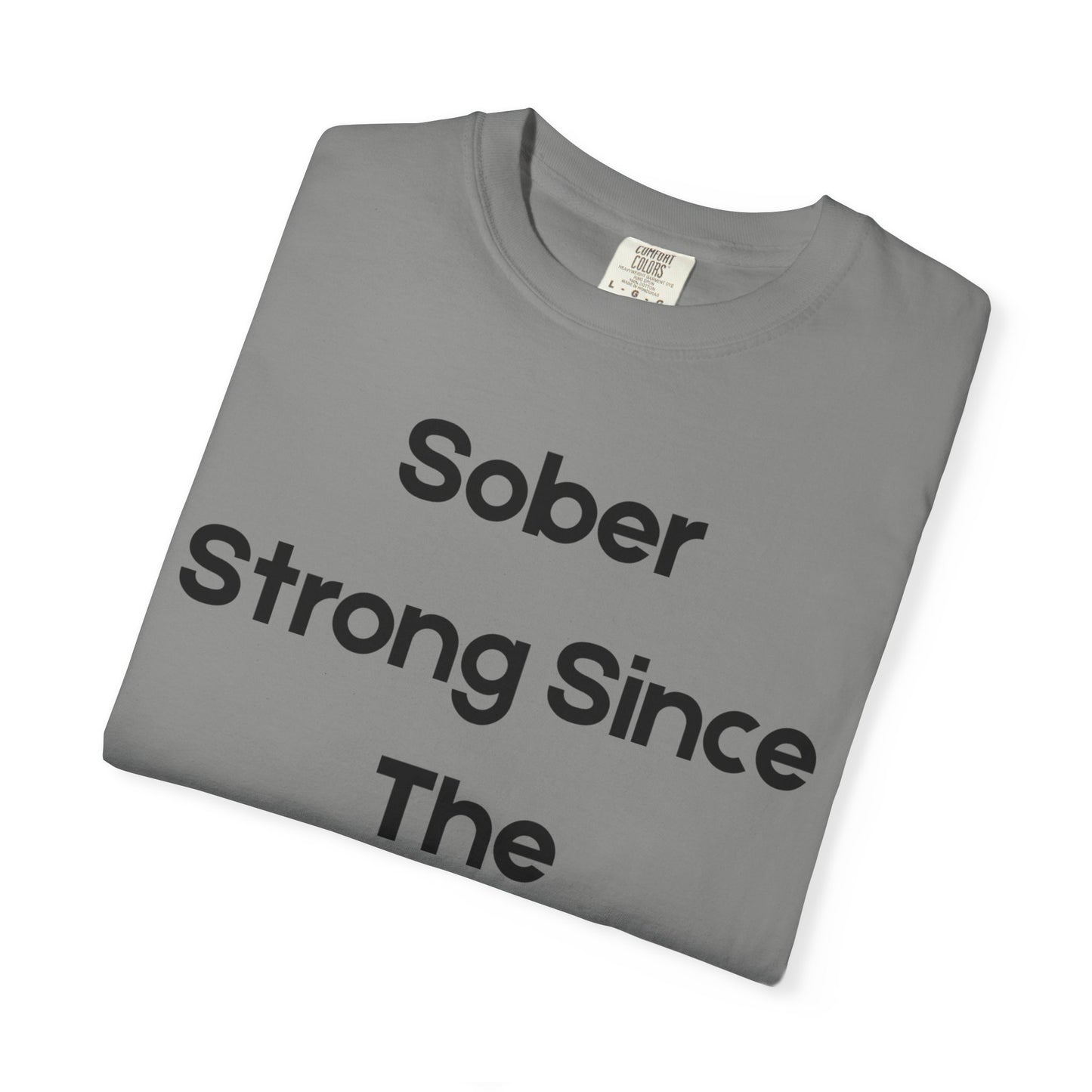 'Sober Strong Since the 1900s' T-shirt | Unisex Garment-Dyed Tee for Recovery, Recovery Awareness, Casual Wear, Sobriety