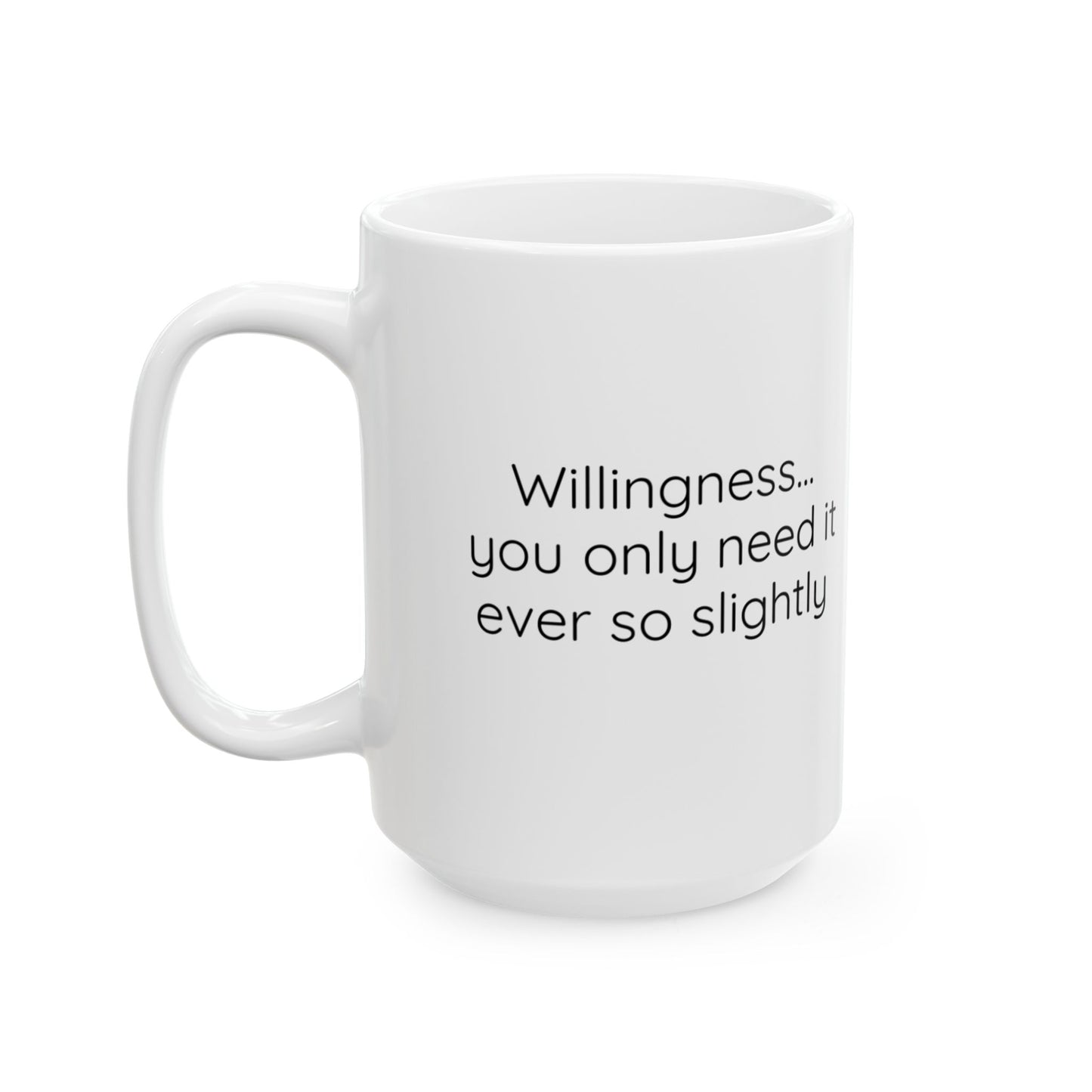 Willingness Inspirational Ceramic Mug - 11oz & 15oz - Perfect Gift for Coffee Lovers