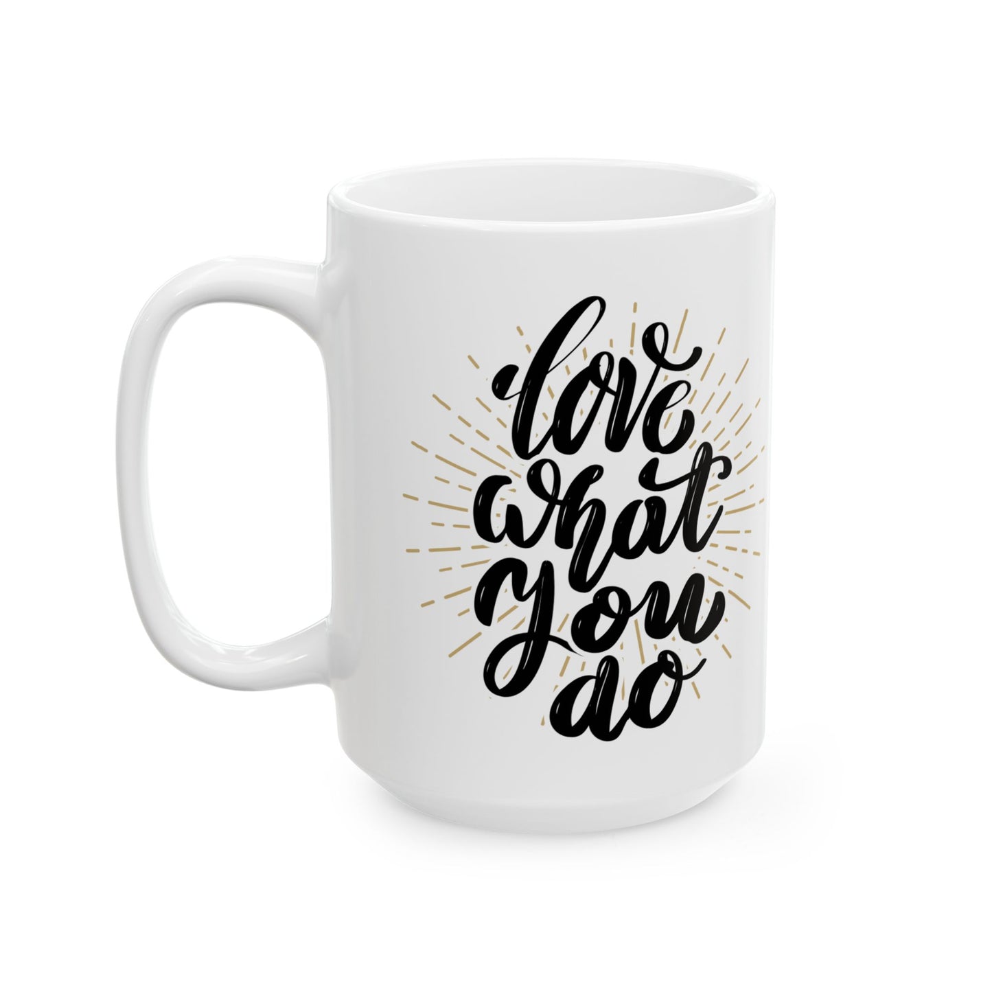 Inspirational Ceramic Mug - "Love What You Do" - Motivational Coffee Cup, Perfect Gift for Creatives and Dreamers