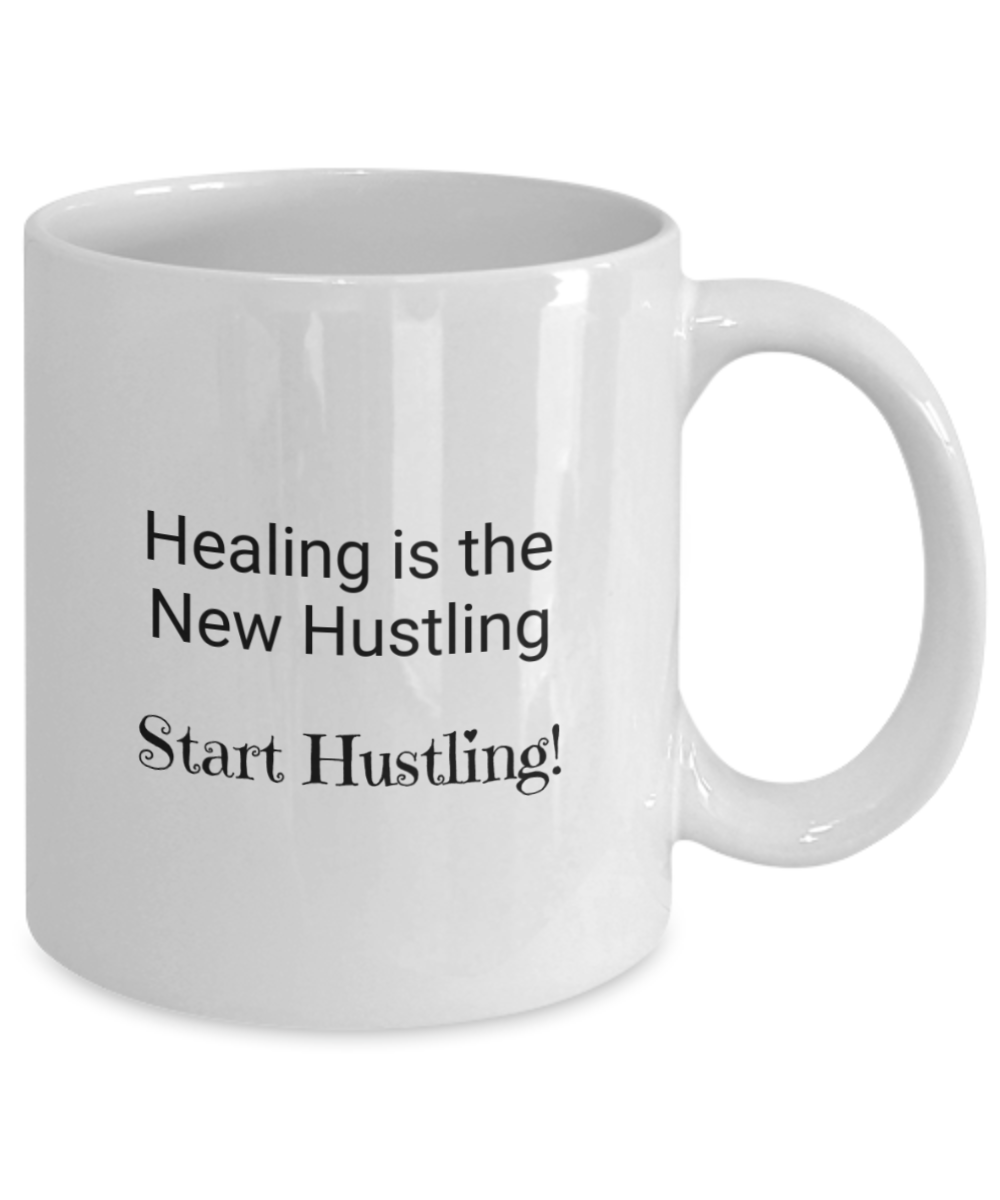 Healing is the New Hustling Start Hustling!