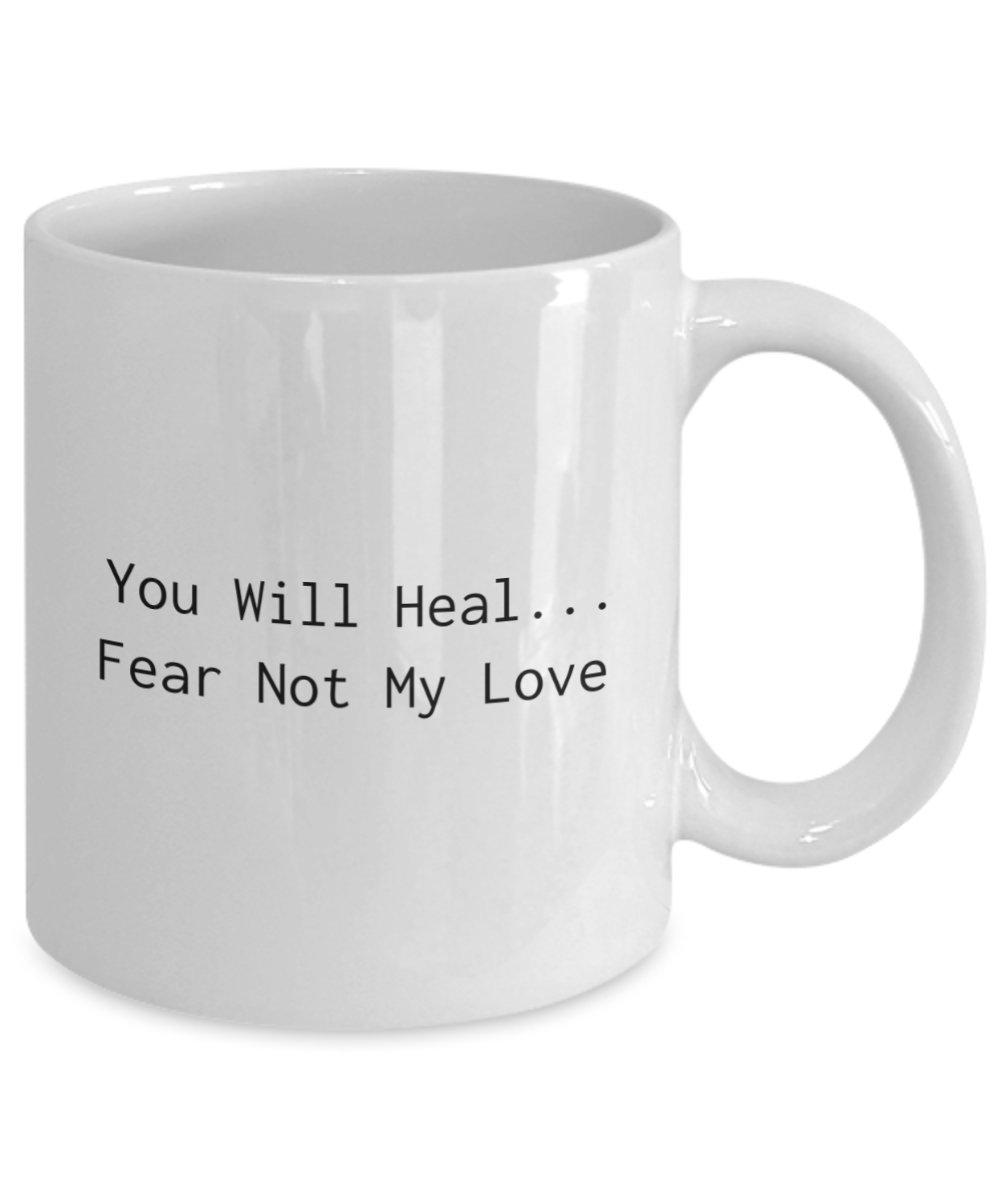 You Will Heal...Fear Not My Love