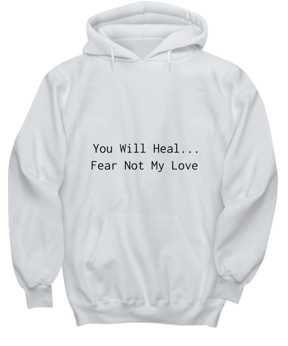 You Will Heal...Fear Not My Love  T-Shirt