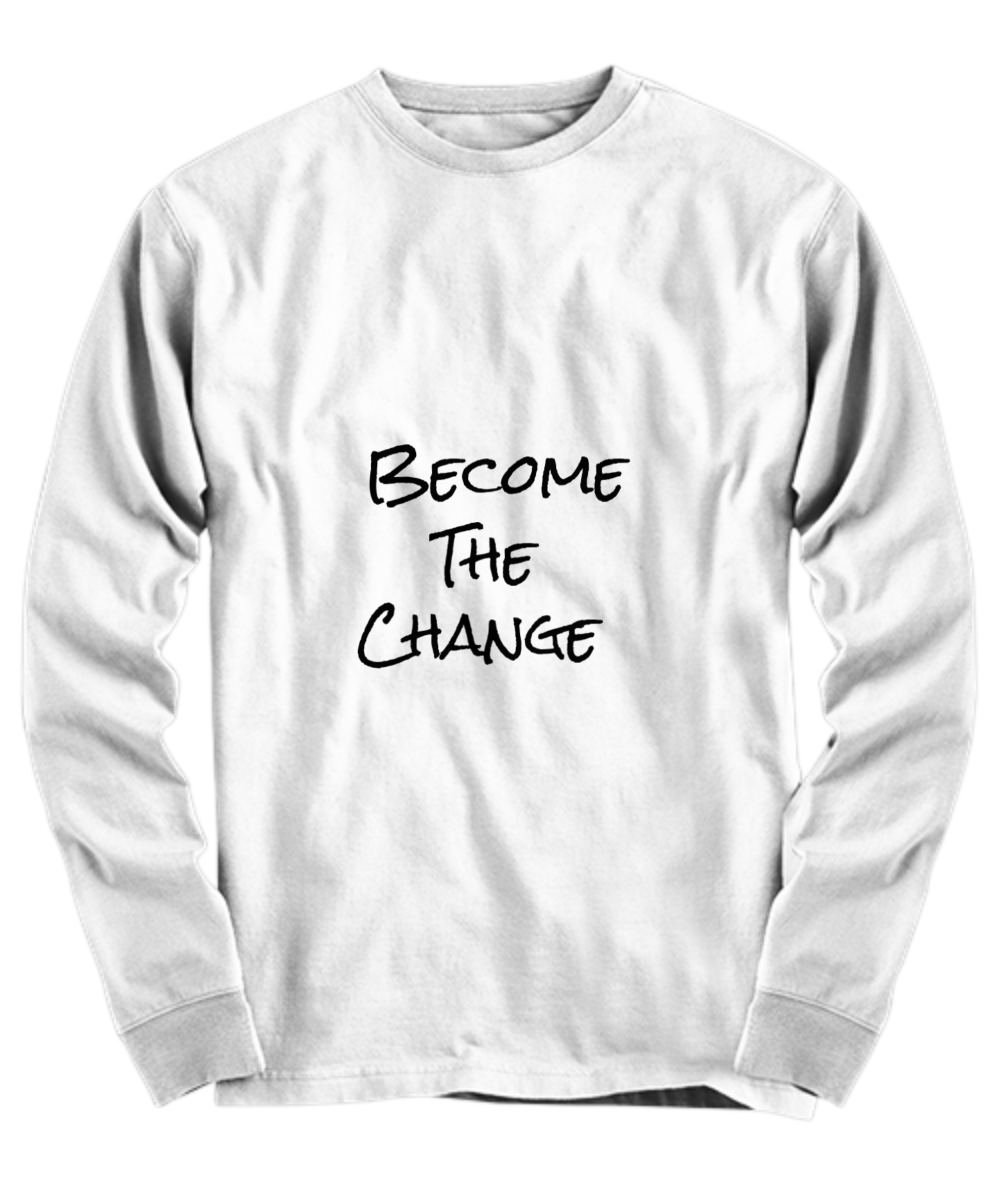 Become The Change  T-Shirt