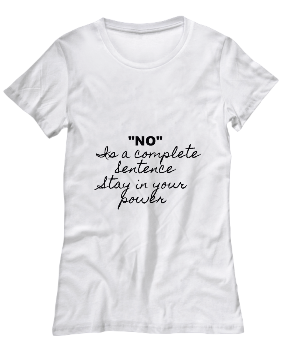 "No" Is a complete Sentence Stay in Your Power  T-Shirt