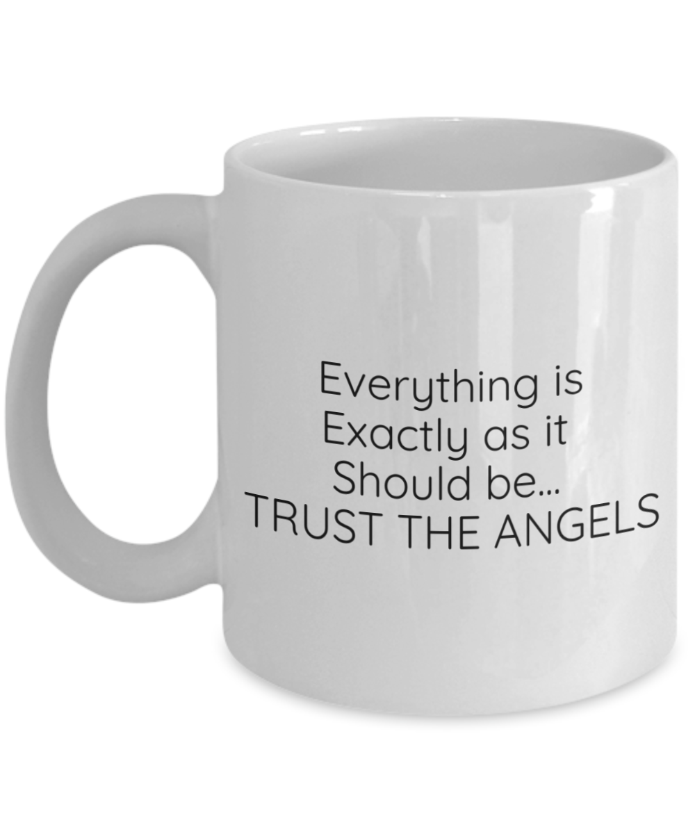 Everything is Exactly as it Should be...TRUST THE ANGELS