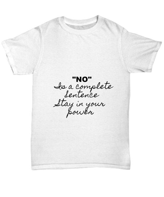 "No" Is a complete Sentence Stay in Your Power  T-Shirt