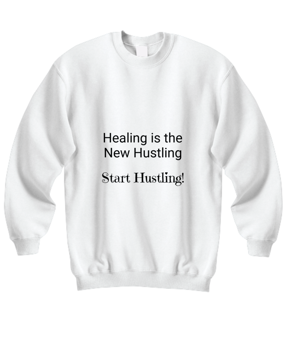 Healing is the New Hustling Start Hustling! T-Shirt