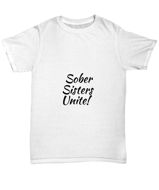 Sober Sisters Unite! T-Shirt