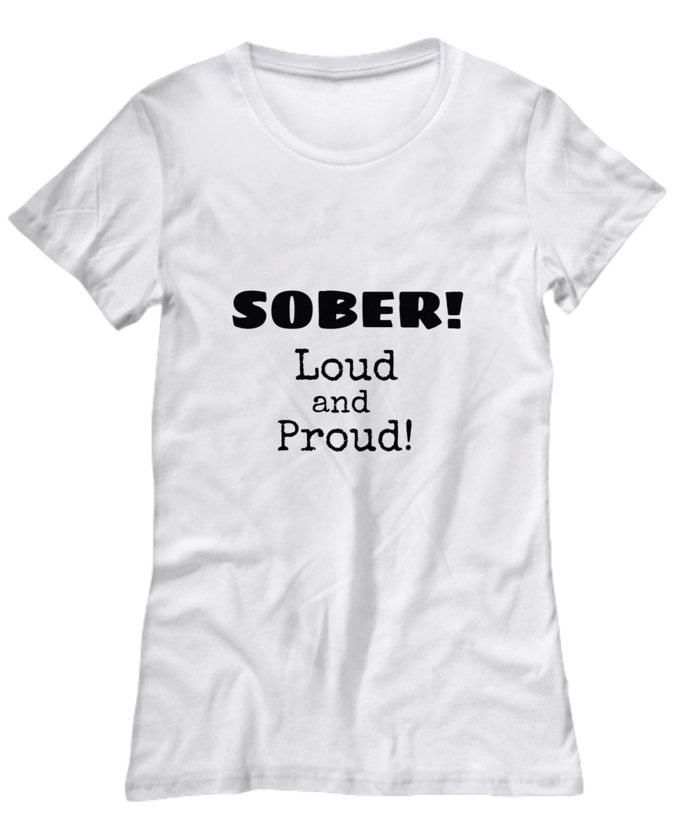 SOBER! Loud and Proud! T-Shirt