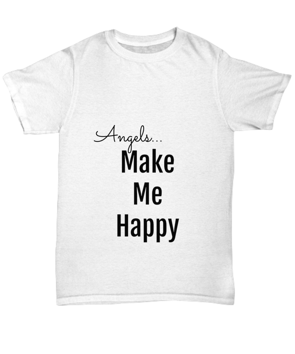 Angels...Make Me Happy T-Shirt