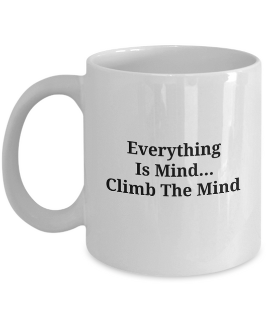 Everything Is Mind...Climb The Mind