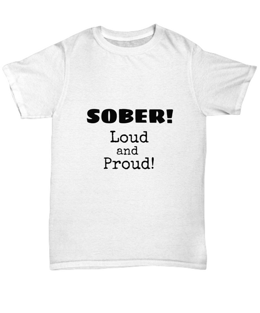 SOBER! Loud and Proud! T-Shirt