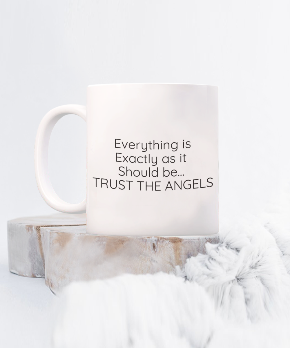 Everything is Exactly as it Should be...TRUST THE ANGELS