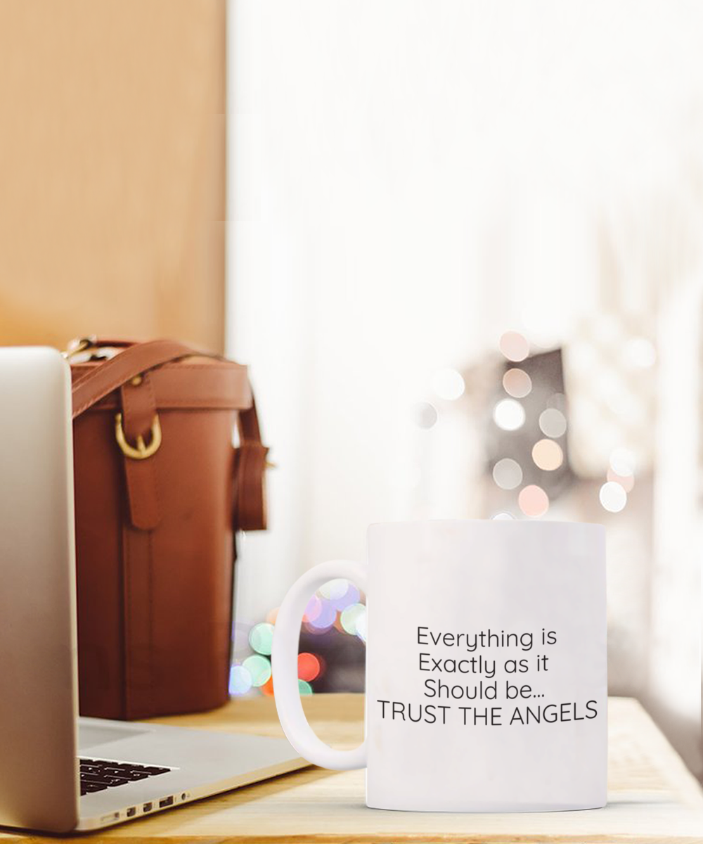 Everything is Exactly as it Should be...TRUST THE ANGELS